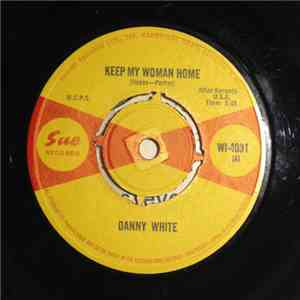 Danny White  - Keep My Woman Home / I'm Dedicating My Life
