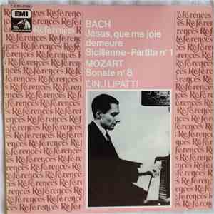 Dinu Lipatti, Bach, Mozart - Jésus , Que Ma Joie Demeure / Sicilienne / Partita N°1 / Sonate N°8