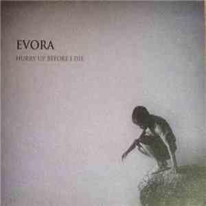 Evora  - Hurry Up Before I Die
