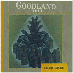Goodland Trio - Skogen I Staden