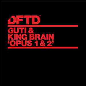 Guti  & King Brain - Opus 1 & 2