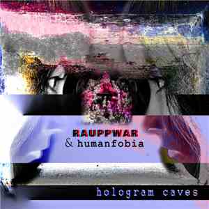 Humanfobia & RAUPPWAR - Hologram Caves