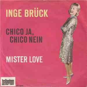 Inge Brück - Chico Ja, Chico Nein / Mister Love