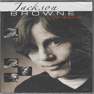 Jackson Browne - Live In Milan