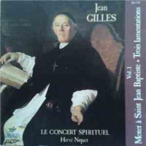 Jean Gilles - Le Concert Spirituel, Hervé Niquet - Vol. 1 (Motet À Saint Je ...