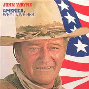 John Wayne - America, Why I Love Her