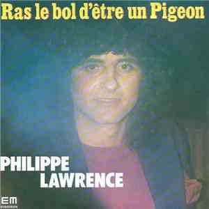 Philippe Lawrence - Ras Le Bol D'Etre Un Pigeon