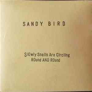 Sandy Bird - Slowly Snails Are Circling Round And Round