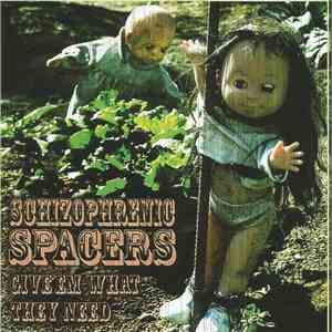 Schizophrenic Spacers - Give'Em What They Need