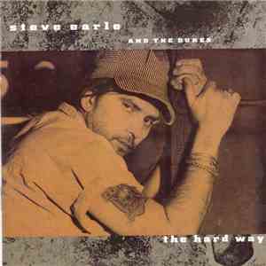 Steve Earle And The Dukes - The Hard Way