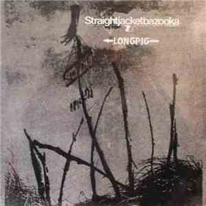 Straightjacketbazooka - Long Pig