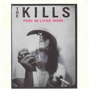 The Kills - Fried My Little Brains