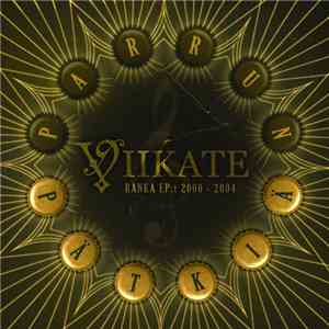 Viikate - Parrun Pätkiä - Ranka EP:t 2000-2004