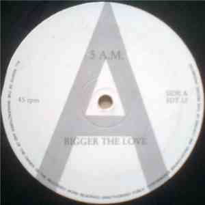 5 A.M. - Bigger The Love