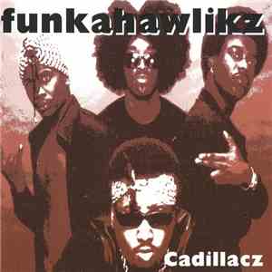Funkahawlikz - Cadillacz