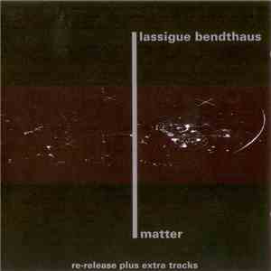 Lassigue Bendthaus - Matter