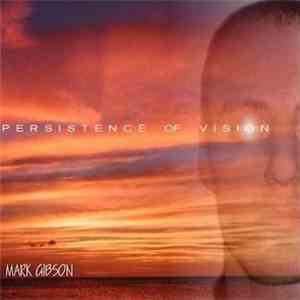 Mark Gibson  - Persistence Of Vision
