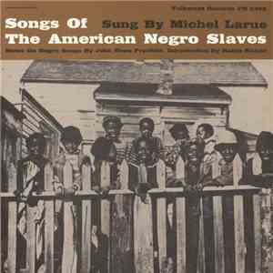 Michel LaRue - Songs Of The American Negro Slaves - Sung By Michel Larue