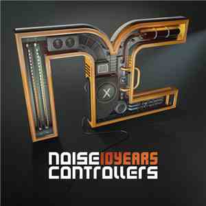 Noisecontrollers - 10 Years Noisecontrollers