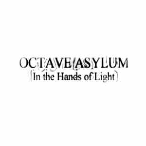 Octave Asylum - In The Hands Of Light