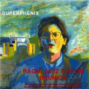 Ragni Jazz Fusion Reunion - Superphenix