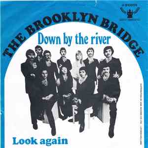 The Brooklyn Bridge - Down By The River / Look Again