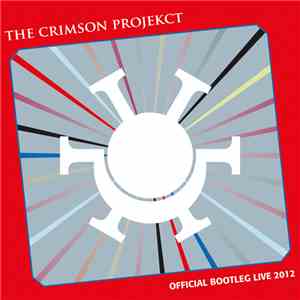The Crimson Projekct - Official Bootleg Live 2012