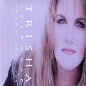 Trisha Yearwood - Thinkin' About You