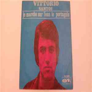Vittorio Santos - Je Marche Sur L'eau / Le Portugais