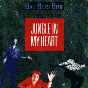 Bad Boys Blue - Jungle In My Heart