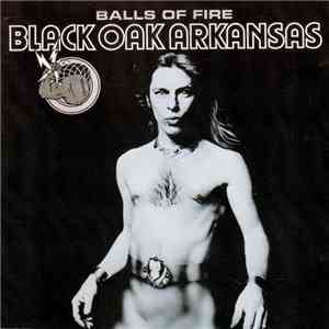 Black Oak Arkansas - Balls Of Fire