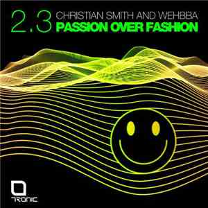 Christian Smith And Wehbba - Passion Over Fashion 2.3