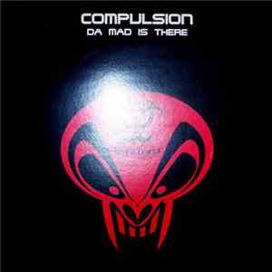 Compulsion  - Da Mad Is Here