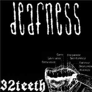 Deafness - 32 Teeth
