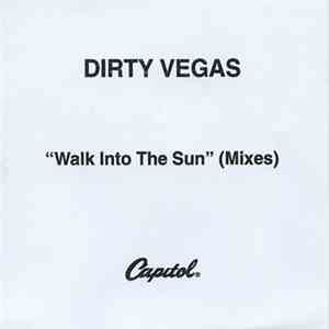 Dirty Vegas - Walk Into The Sun (Mixes)