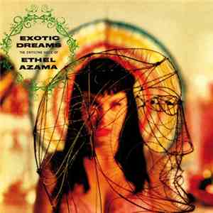 Ethel Azama - Exotic Dreams – Martin Denny Presents The Enticing Voice Of Ethel Azama