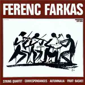 Ferenc Farkes - String Quartet ⋅ Correspondence ⋅ Autumnalia ⋅ Fruit-Basket