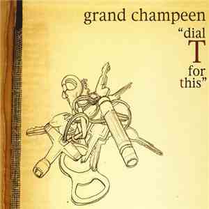 Grand Champeen - Dial T For This