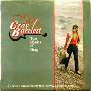 Gray Bartlett - Two Shades Of Gray