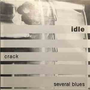 Idle  - Crack / Several Blues