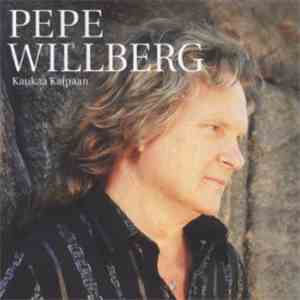 Pepe Willberg - Kaukaa Kaipaan