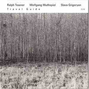 Ralph Towner / Wolfgang Muthspiel / Slava Grigoryan - Travel Guide