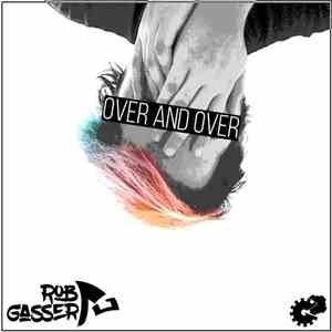 Rob Gasser - Over And Over