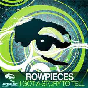 Rowpieces - I Got A Story to Tell