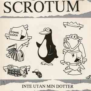 Scrotum  - Inte Utan Min Dotter