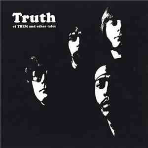 Truth  - Of THEM And Other Tales