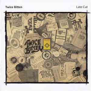 Twice Bitten - Late Cut