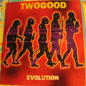 Twogood - Evolution