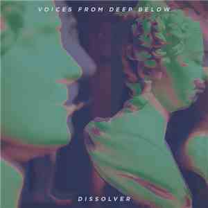 Voices from Deep Below - Dissolver