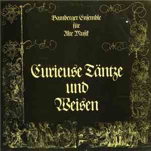 Bamberger Ensemble Für Alte Musik - Curieuse Tänze Und Weisen